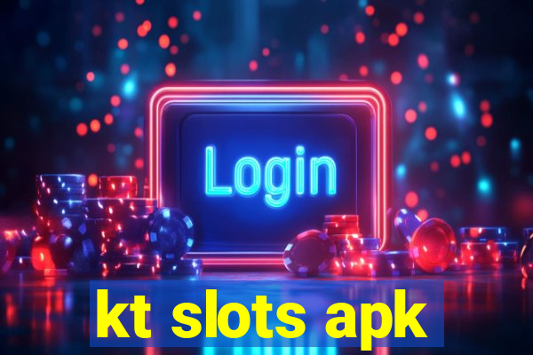 kt slots apk