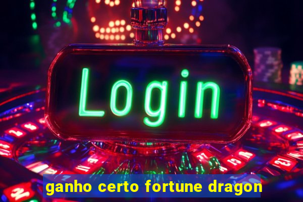 ganho certo fortune dragon