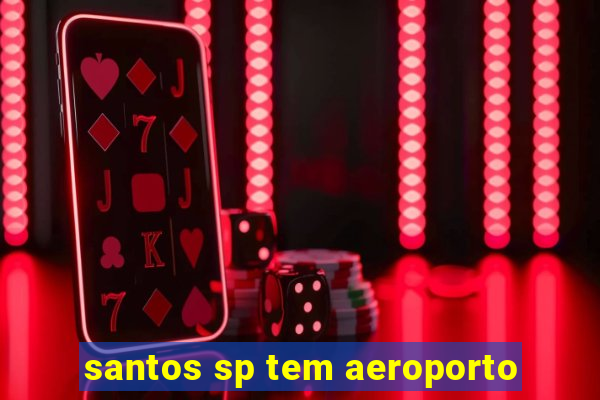 santos sp tem aeroporto