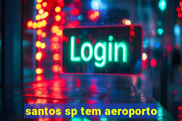 santos sp tem aeroporto