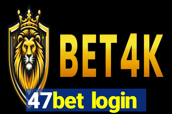 47bet login