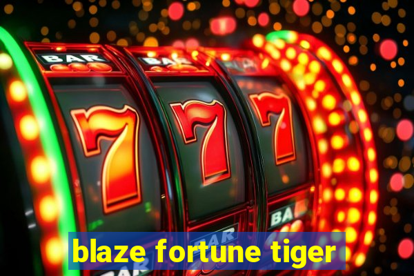 blaze fortune tiger