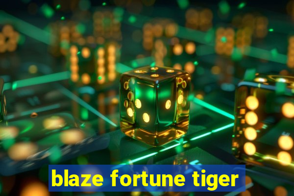 blaze fortune tiger