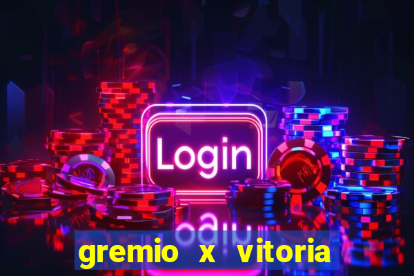 gremio x vitoria ao vivo