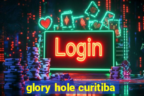 glory hole curitiba