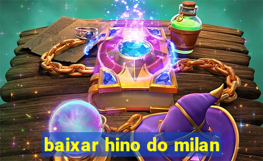 baixar hino do milan