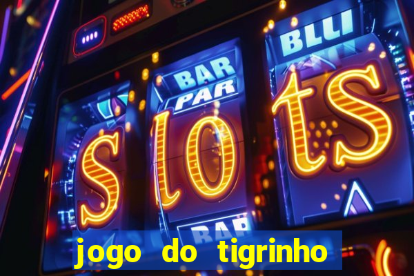 jogo do tigrinho verdade ou mentira