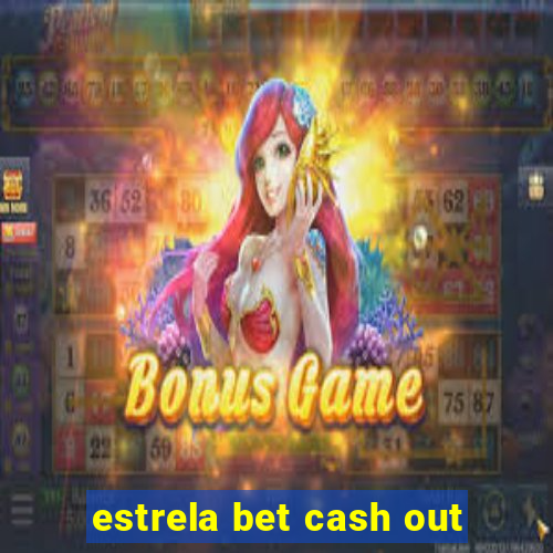 estrela bet cash out