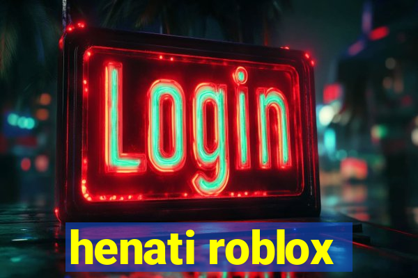 henati roblox