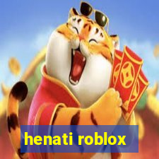 henati roblox