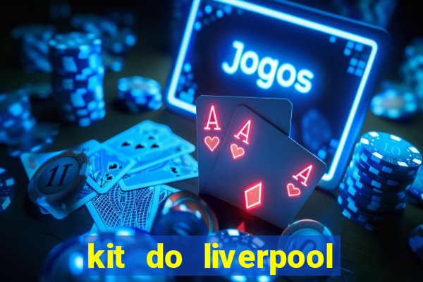 kit do liverpool dls 19