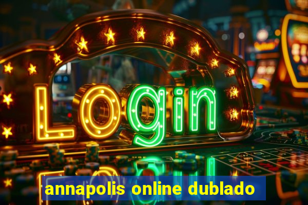 annapolis online dublado