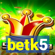 betk5