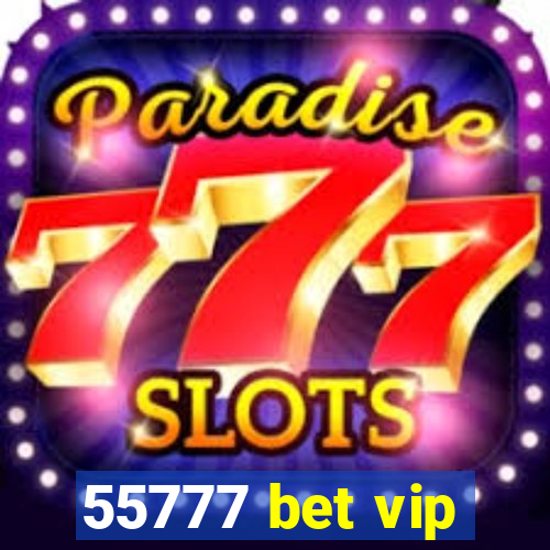 55777 bet vip