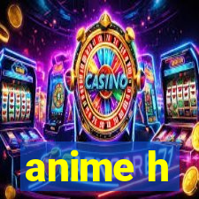 anime h