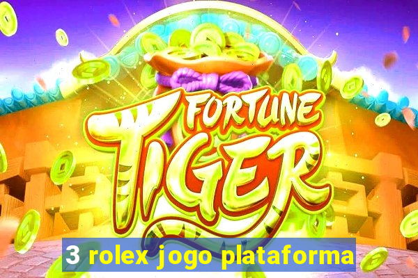 3 rolex jogo plataforma