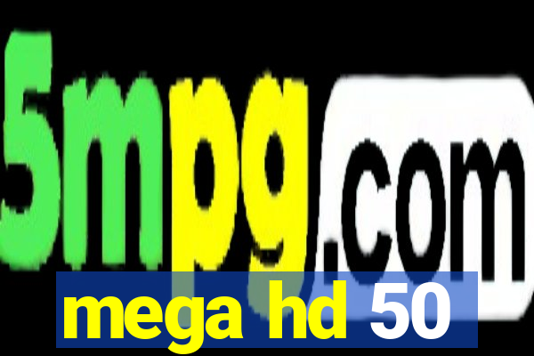 mega hd 50