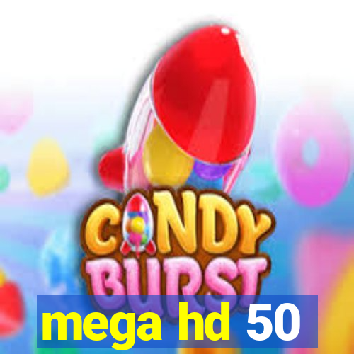 mega hd 50