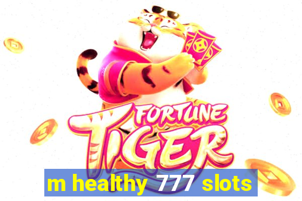 m healthy 777 slots