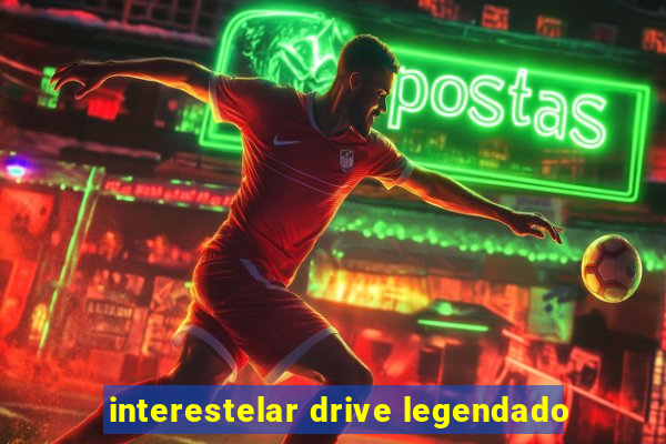 interestelar drive legendado