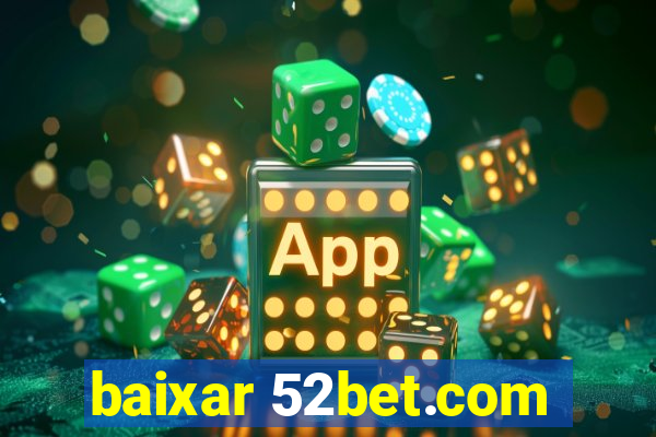 baixar 52bet.com