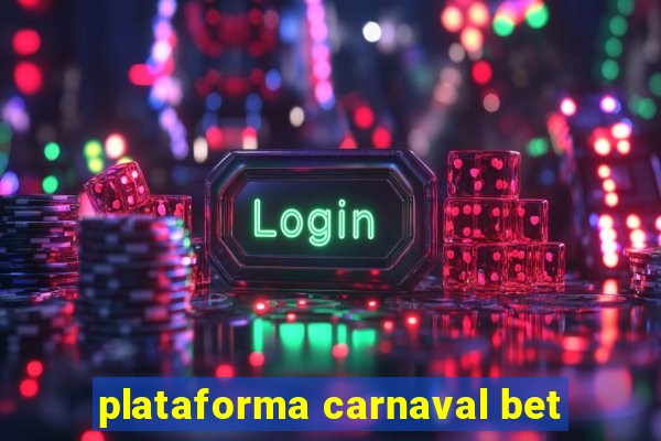 plataforma carnaval bet