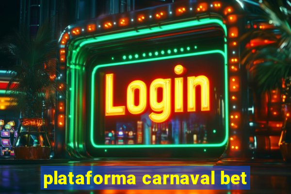 plataforma carnaval bet