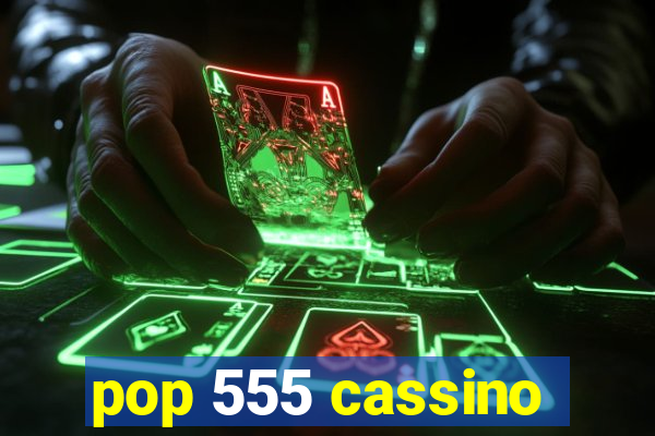 pop 555 cassino