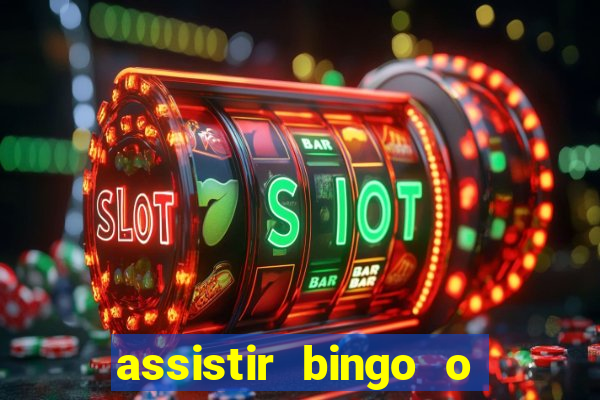 assistir bingo o rei das manhas filme completo dublado