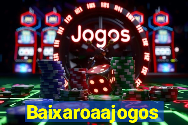 Baixaroaajogos