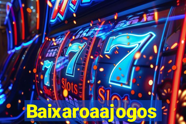 Baixaroaajogos