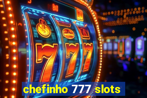 chefinho 777 slots