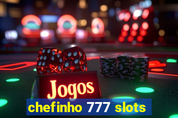 chefinho 777 slots