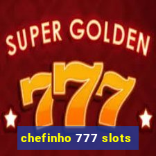 chefinho 777 slots