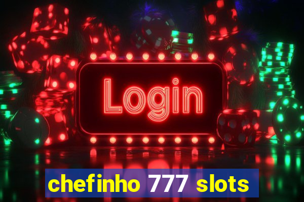 chefinho 777 slots