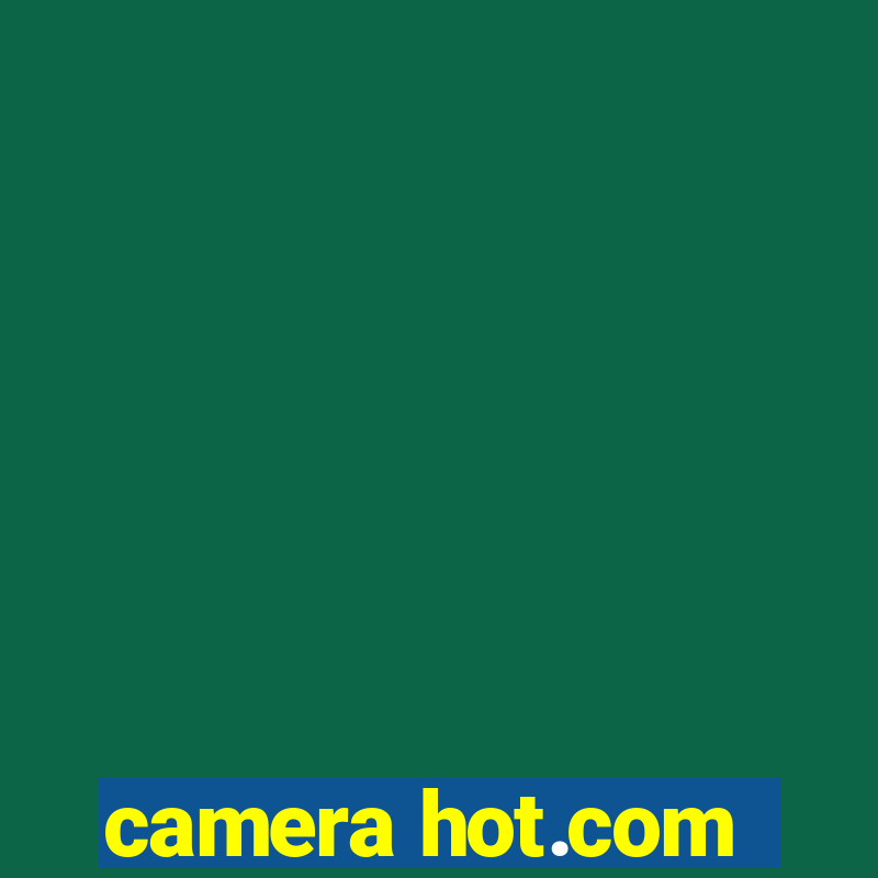 camera hot.com