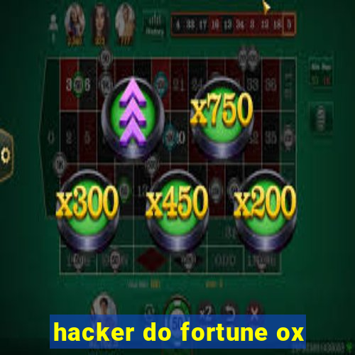 hacker do fortune ox