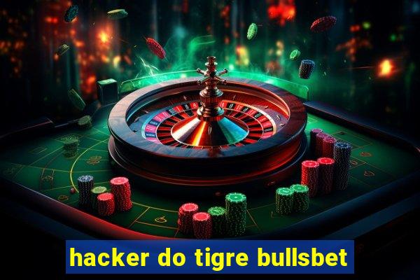 hacker do tigre bullsbet