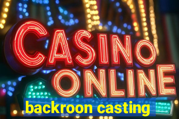 backroon casting