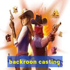 backroon casting