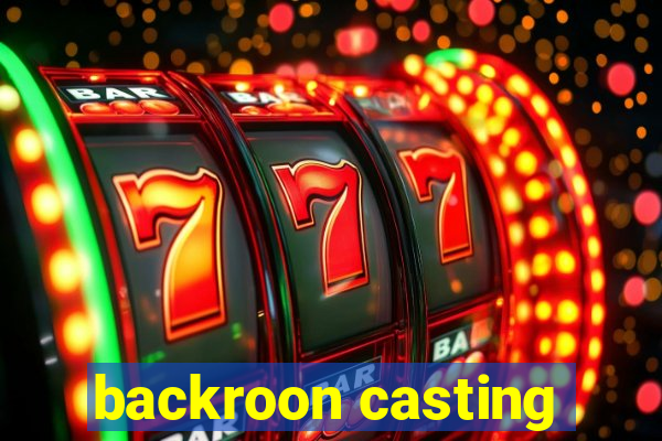 backroon casting