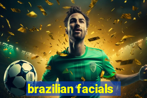 brazilian facials