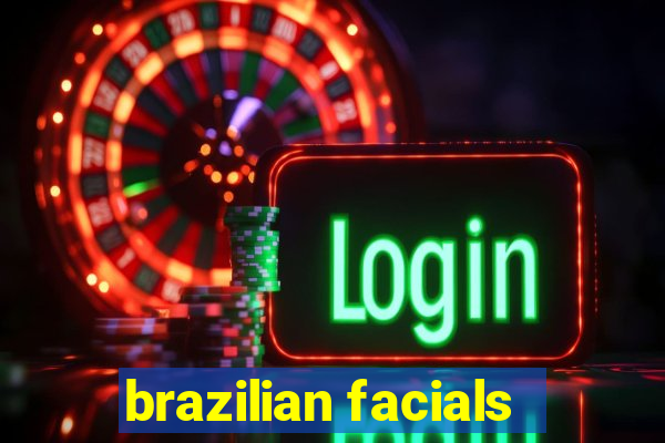 brazilian facials