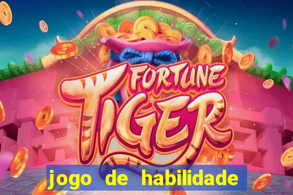 jogo de habilidade para ganhar dinheiro