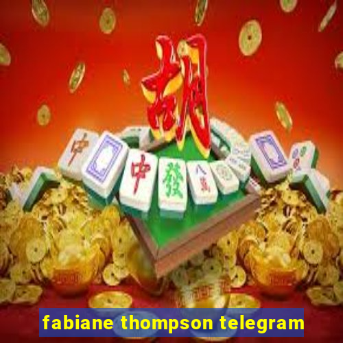 fabiane thompson telegram