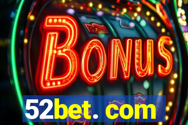 52bet. com