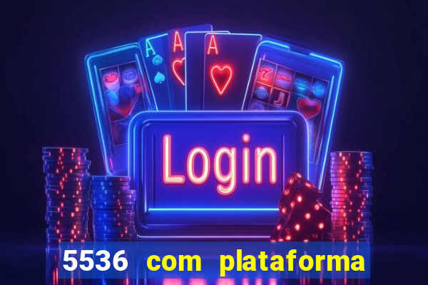 5536 com plataforma de jogos