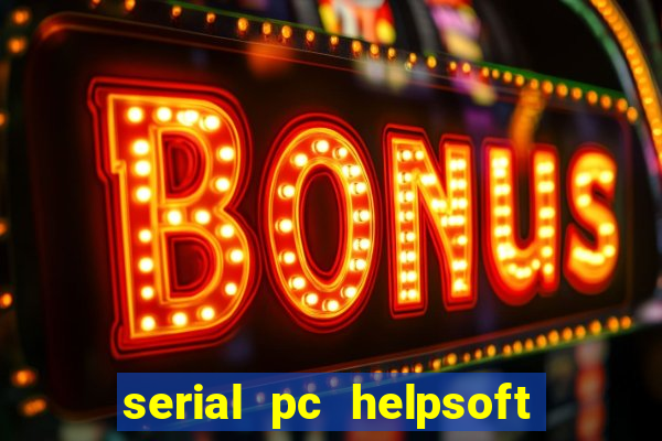 serial pc helpsoft driver updater