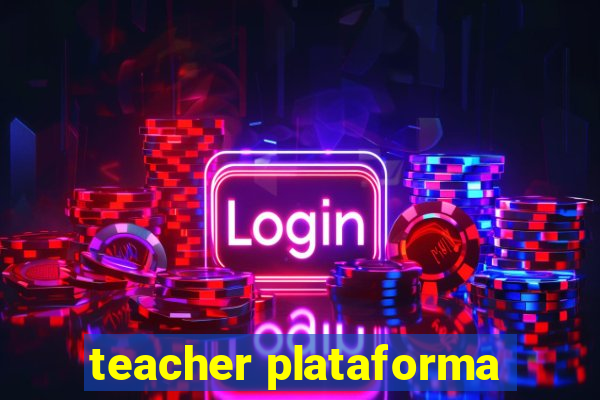 teacher plataforma