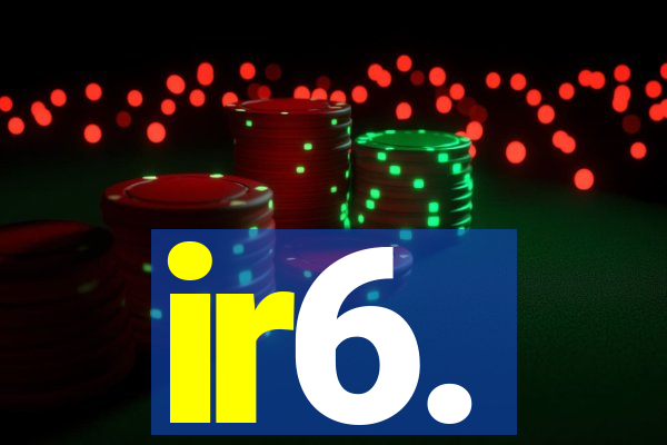 ir6.